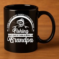 Grandpa There Aren't Many Things I Love More Than Fishing  11oz C Handle Ceramic Mug