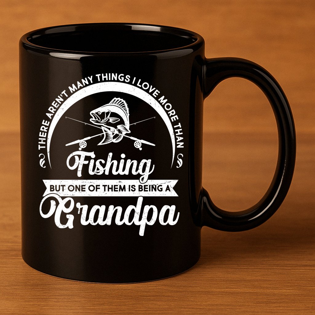 Grandpa There Aren't Many Things I Love More Than Fishing  11oz C Handle Ceramic Mug