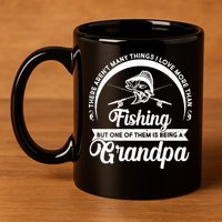 Grandpa There Aren't Many Things I Love More Than Fishing  11oz C Handle Ceramic Mug