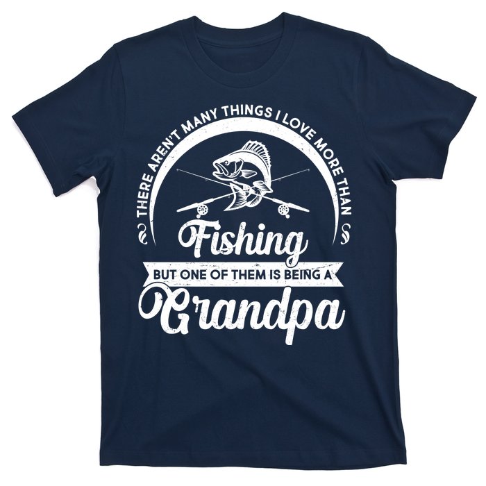 Grandpa There Aren't Many Things I Love More Than Fishing  T-Shirt