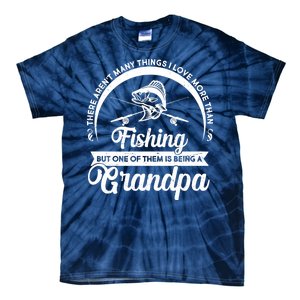 Grandpa There Aren't Many Things I Love More Than Fishing  Tie-Dye T-Shirt