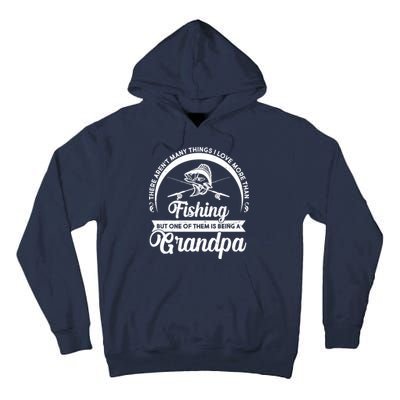 Grandpa There Aren't Many Things I Love More Than Fishing  Tall Hoodie