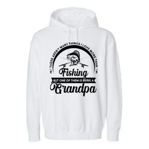 Grandpa There Aren't Many Things I Love More Than Fishing  Garment-Dyed Fleece Hoodie