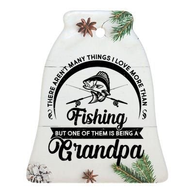 Grandpa There Aren't Many Things I Love More Than Fishing  Ceramic Bell Ornament