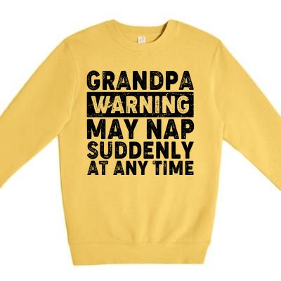 Grandpa Warning May Nap Suddenly At Any Time Premium Crewneck Sweatshirt