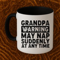Grandpa Warning May Nap Suddenly At Any Time Mug