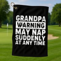 Grandpa Warning May Nap Suddenly At Any Time Golf Towel