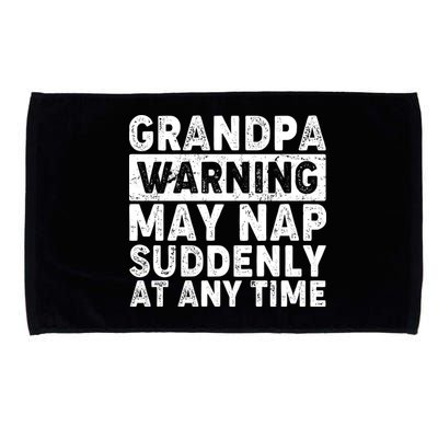 Grandpa Warning May Nap Suddenly At Any Time Microfiber Hand Towel