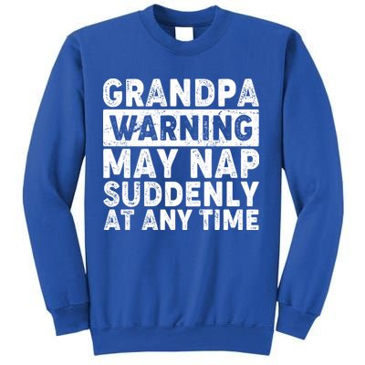 Grandpa Warning May Nap Suddenly At Any Time Sweatshirt
