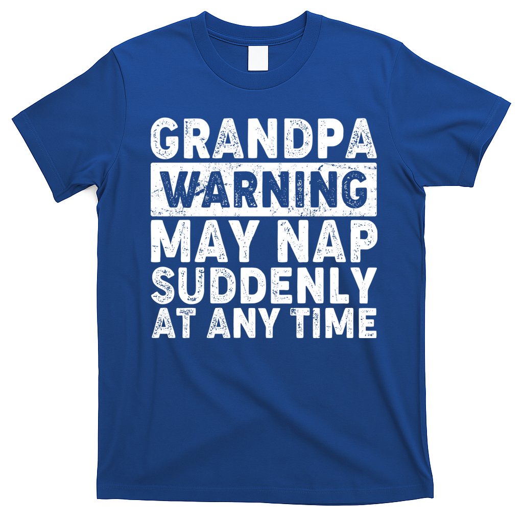 Grandpa Warning May Nap Suddenly At Any Time T-Shirt