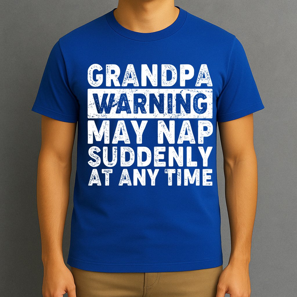 Grandpa Warning May Nap Suddenly At Any Time T-Shirt
