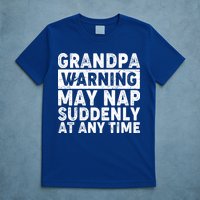 Grandpa Warning May Nap Suddenly At Any Time T-Shirt