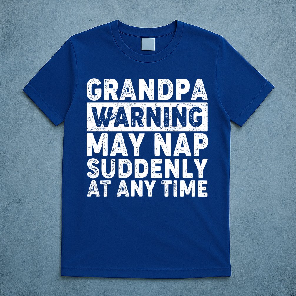 Grandpa Warning May Nap Suddenly At Any Time T-Shirt