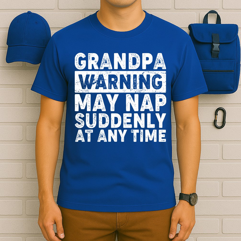 Grandpa Warning May Nap Suddenly At Any Time T-Shirt