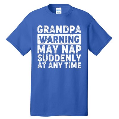 Grandpa Warning May Nap Suddenly At Any Time Tall T-Shirt