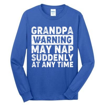 Grandpa Warning May Nap Suddenly At Any Time Tall Long Sleeve T-Shirt