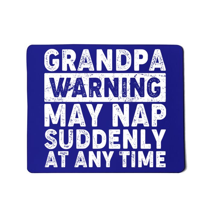 Grandpa Warning May Nap Suddenly At Any Time Mousepad