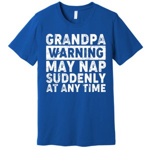 Grandpa Warning May Nap Suddenly At Any Time Premium T-Shirt