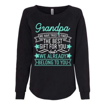 Grandpa We Have Tried To Find The Best Gift For You Womens California Wash Sweatshirt