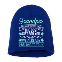 Grandpa We Have Tried To Find The Best Gift For You Short Acrylic Beanie