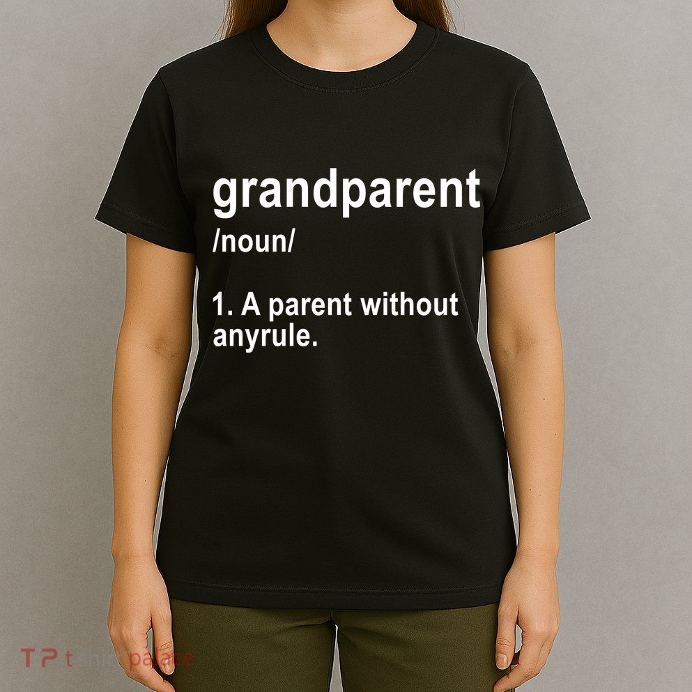 Grandparents A Parent Without Any Rules T-Shirt