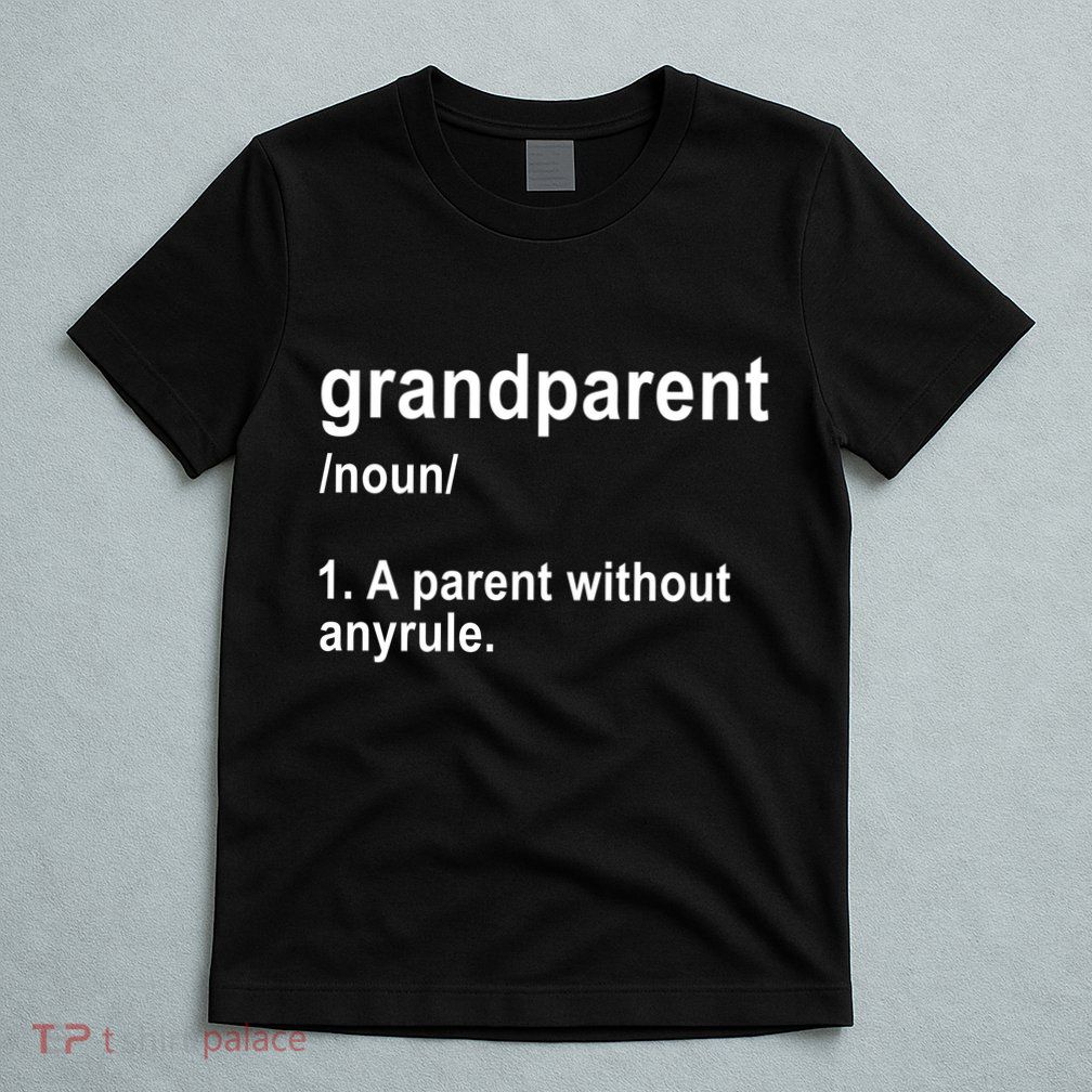 Grandparents A Parent Without Any Rules T-Shirt