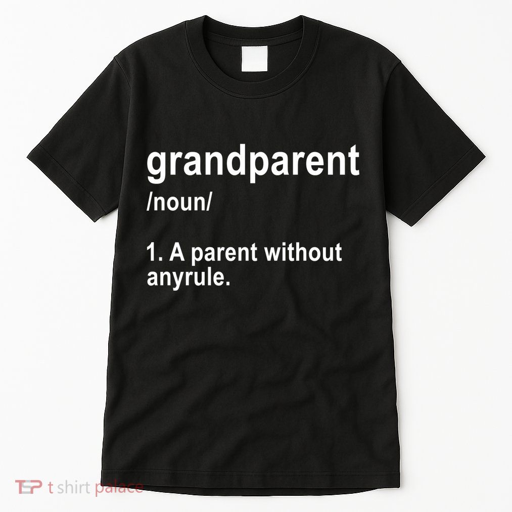 Grandparents A Parent Without Any Rules Tall T-Shirt