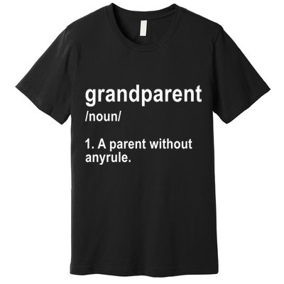 Grandparents A Parent Without Any Rules Premium T-Shirt