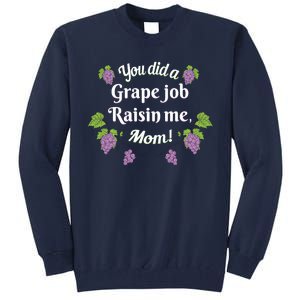 Grape Job Raisin Me Funny Mom Tall Sweatshirt