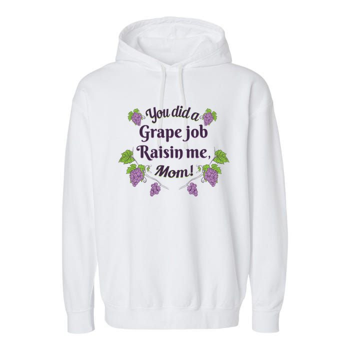 Grape Job Raisin Me Funny Mom Garment-Dyed Fleece Hoodie