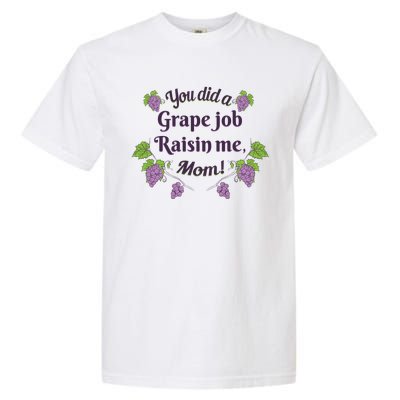 Grape Job Raisin Me Funny Mom Garment-Dyed Heavyweight T-Shirt