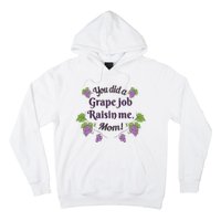 Grape Job Raisin Me Funny Mom Hoodie