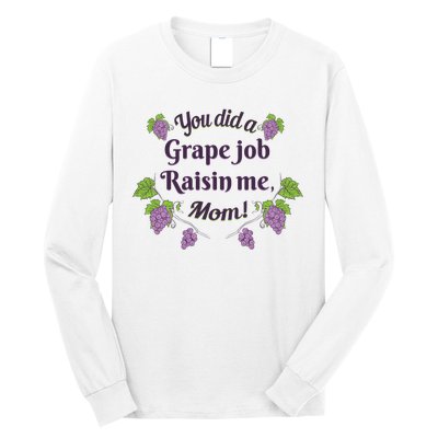 Grape Job Raisin Me Funny Mom Long Sleeve Shirt