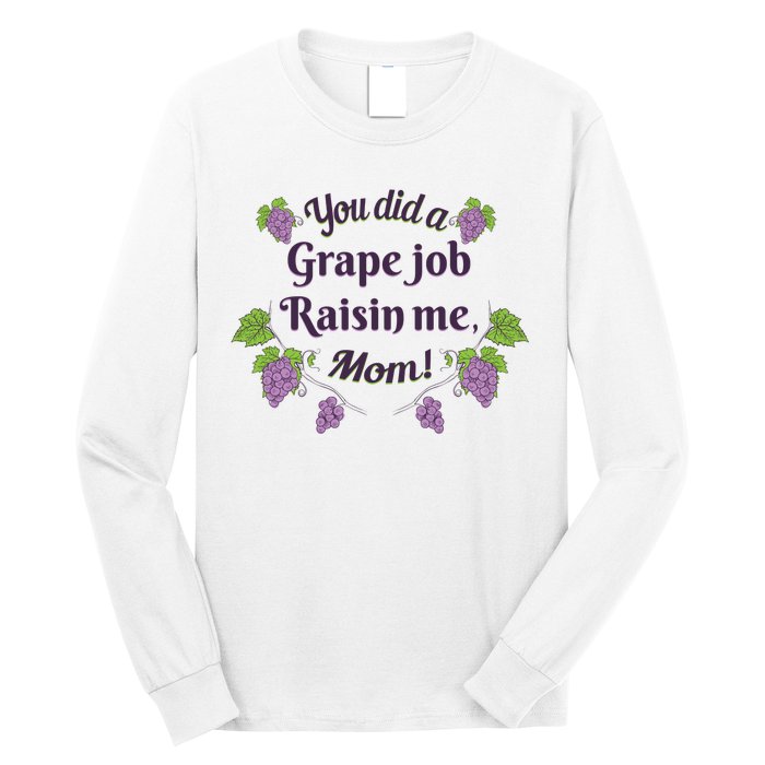 Grape Job Raisin Me Funny Mom Long Sleeve Shirt