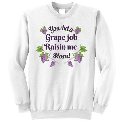 Grape Job Raisin Me Funny Mom Sweatshirt