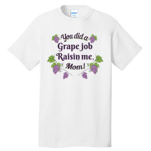 Grape Job Raisin Me Funny Mom Tall T-Shirt