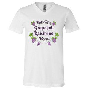 Grape Job Raisin Me Funny Mom V-Neck T-Shirt