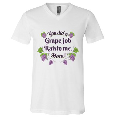 Grape Job Raisin Me Funny Mom V-Neck T-Shirt