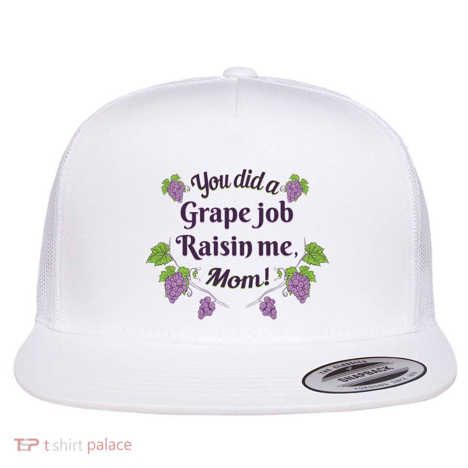 Grape Job Raisin Me Funny Mom Flat Bill Trucker Hat
