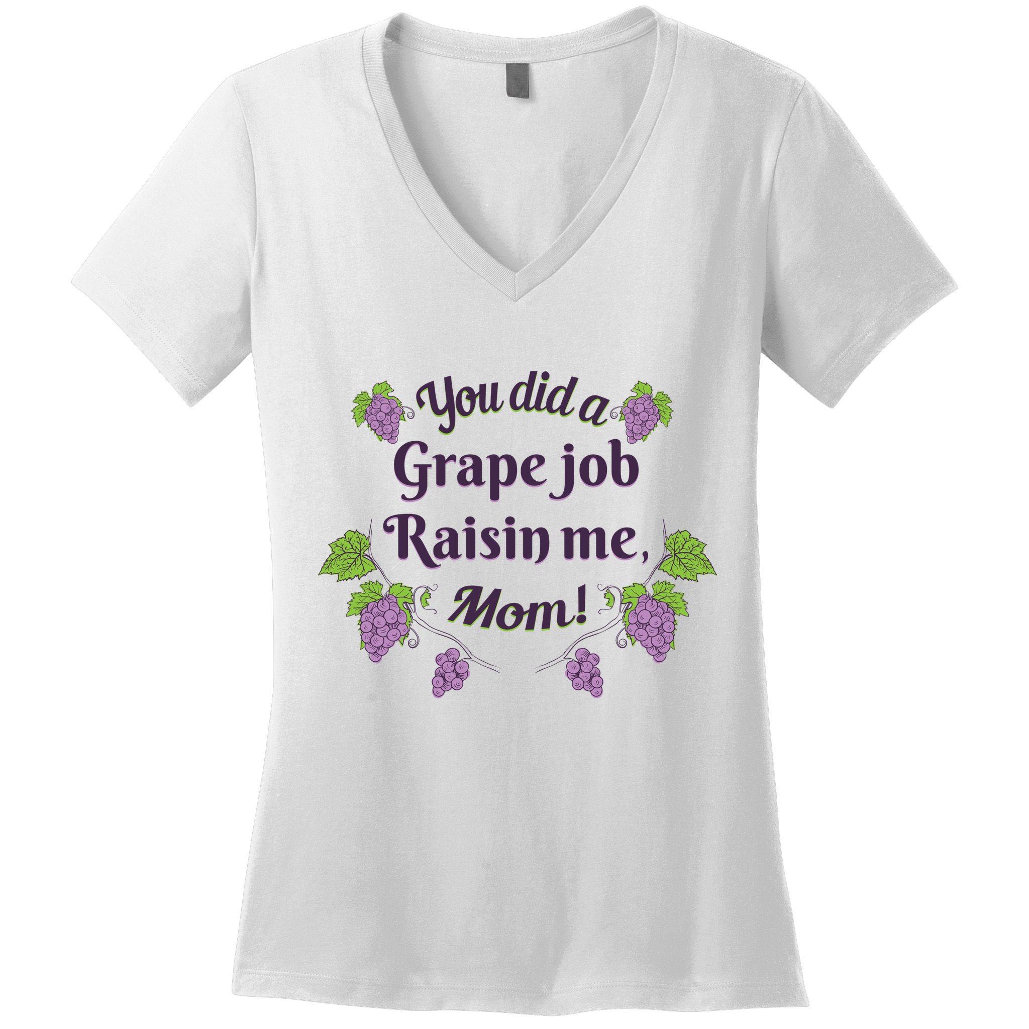 Grape Job Raisin Me Funny Mom Women's V-Neck T-Shirt