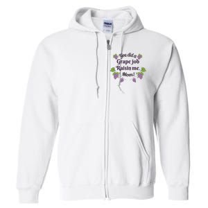 Grape Job Raisin Me Funny Mom Full Zip Hoodie