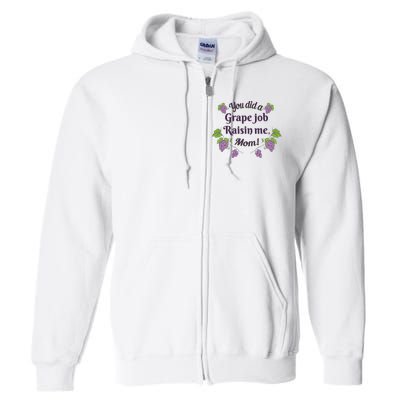 Grape Job Raisin Me Funny Mom Full Zip Hoodie