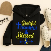 Grateful Thankful & Blessed Down Syndrome Hoodie