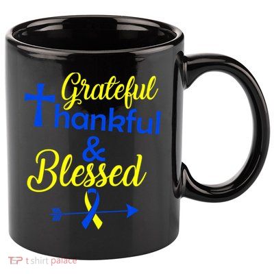 Grateful Thankful & Blessed Down Syndrome 11oz C Handle Ceramic Mug