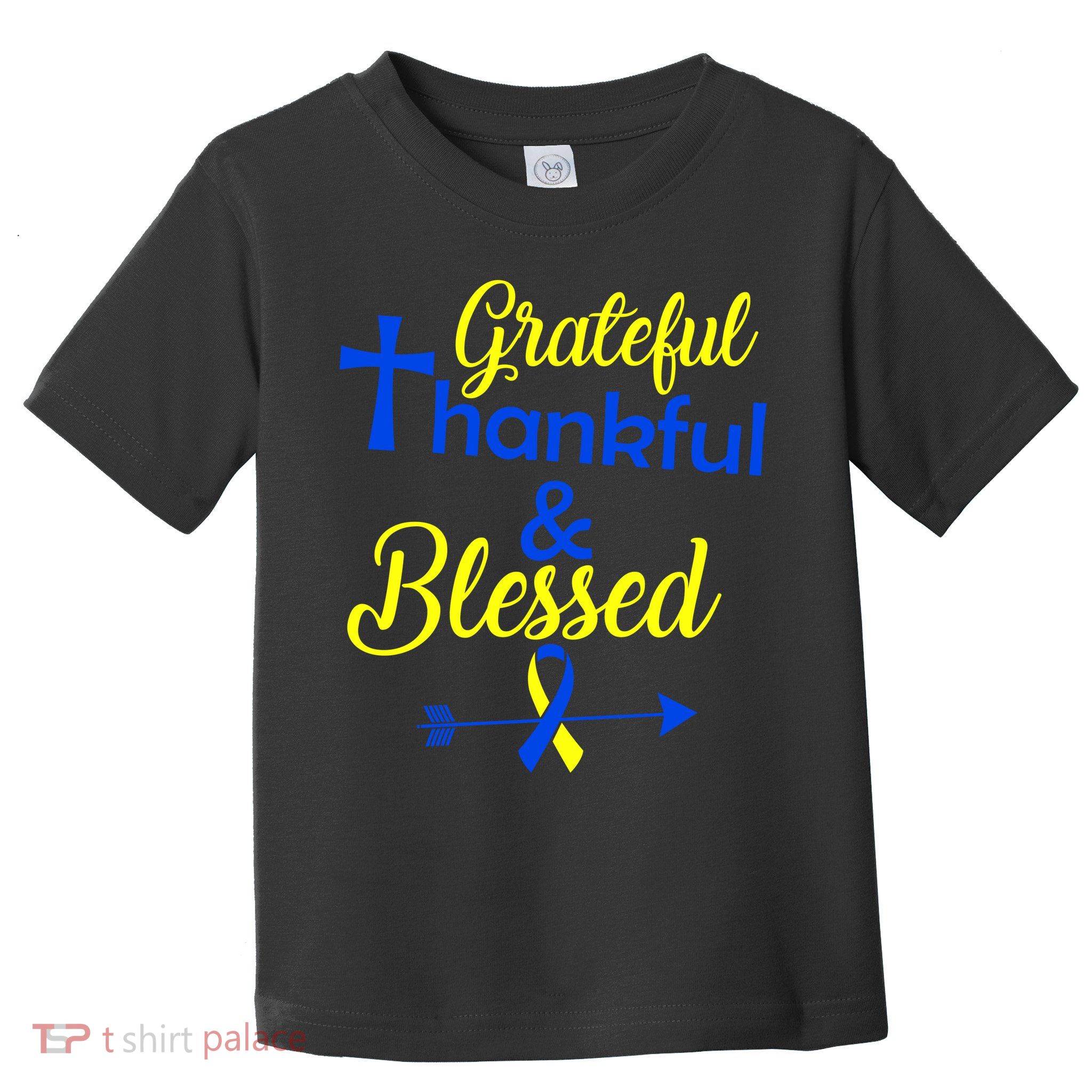 Grateful Thankful & Blessed Down Syndrome Toddler T-Shirt