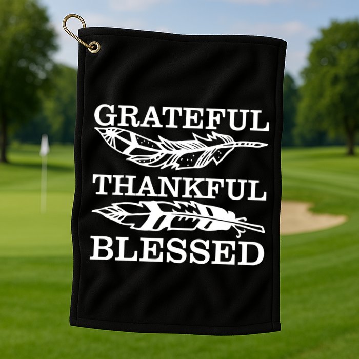 Grateful Thankful And Blessed Golf Towel