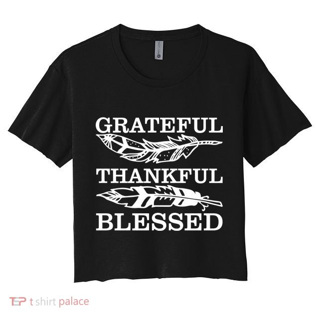 Grateful Thankful And Blessed Crop Top