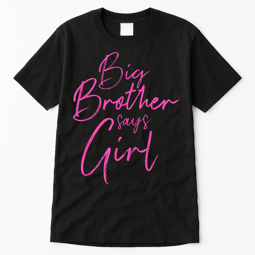Gender Reveal Brother Says Girl Matching Baby Party Tall T-Shirt