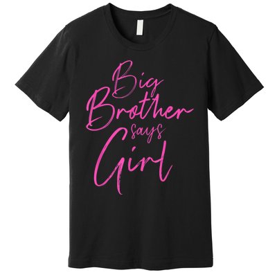 Gender Reveal Brother Says Girl Matching Baby Party Premium T-Shirt