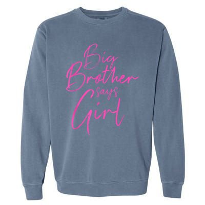 Gender Reveal Brother Says Girl Matching Baby Party Garment-Dyed Sweatshirt